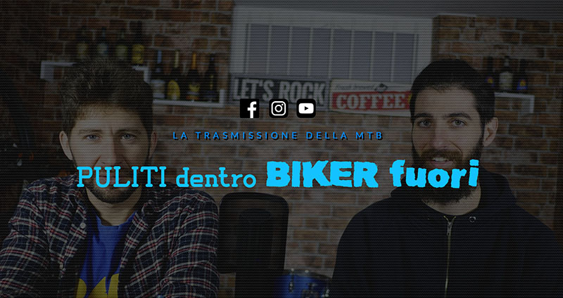 PULITI dentro BIKER fuori: sede estiva della trasmissione MTB